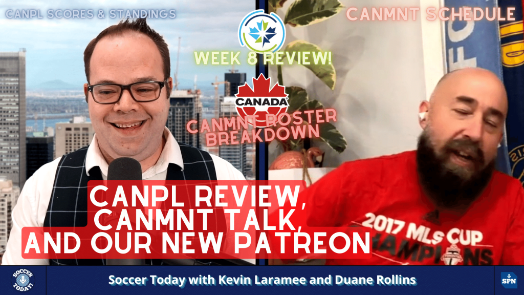 CanPL Review, CanMNT Talk, and the Unveiling of Our New Patreon Page – Soccer Today (June 2nd, 2022)